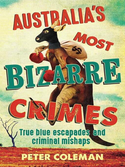 Title details for Australia's Most Bizarre Crimes by Peter Coleman - Wait list